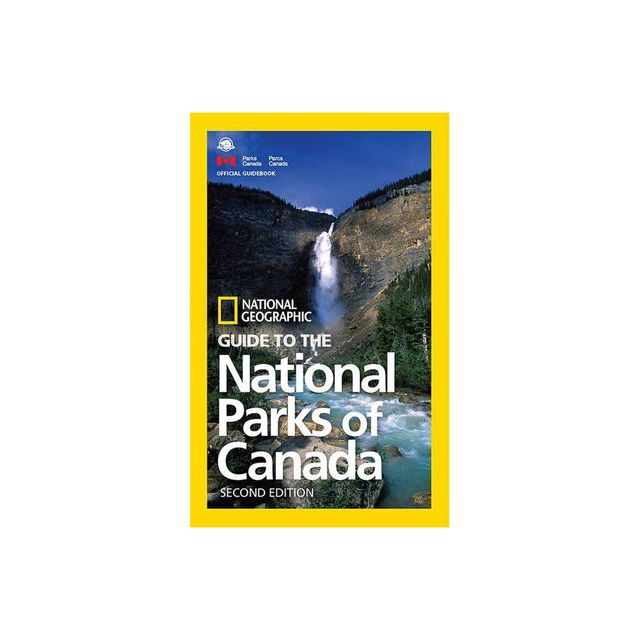 National Geographic Guide to the National Parks of Canada, 2nd Edition - (Paperback)