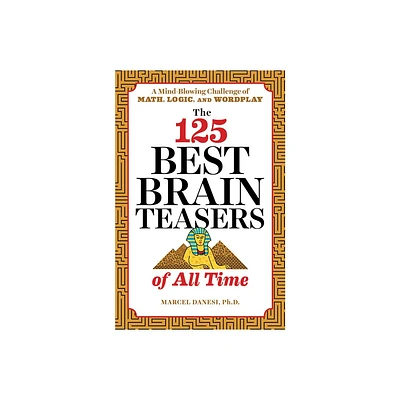 The 125 Best Brain Teasers of All Time - by Marcel Danesi (Paperback)