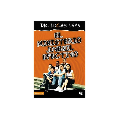 El Ministerio Juvenil Efectivo, Versin Revisada - (Especialidades Juveniles) by Lucas Leys (Paperback)