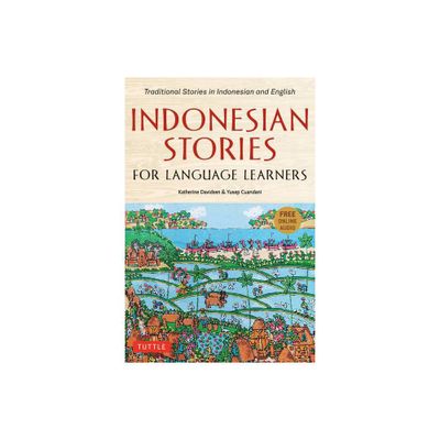 Indonesian Stories for Language Learners - by Katherine Davidsen & Yusep Cuandani (Paperback)