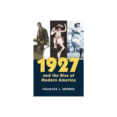 1927 and the Rise of Modern America - (Culture America (Hardcover)) by Charles Shindo (Paperback)