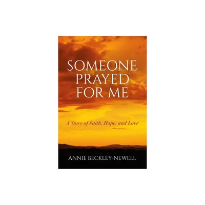 Someone Prayed for Me - by Annie Beckley-Newell (Paperback)