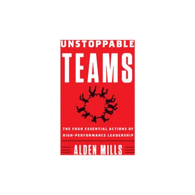 Unstoppable Teams - by Alden Mills (Hardcover)