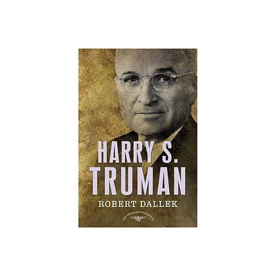 Harry S. Truman - (American Presidents) by Robert Dallek (Hardcover)