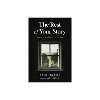 The Rest of Your Story - by Greg A Lindsey (Paperback)