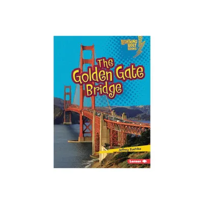 The Golden Gate Bridge - (Lightning Bolt Books (R) -- Famous Places) by Jeffrey Zuehlke (Paperback)