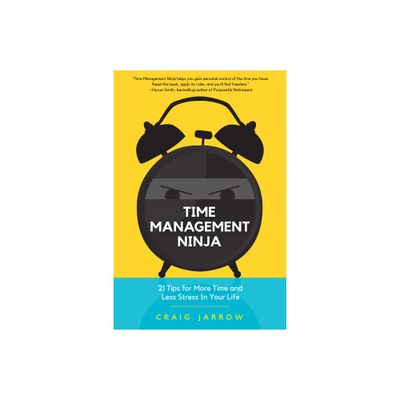 Time Management Ninja - by Craig Jarrow (Paperback)