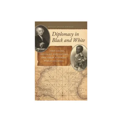 Diplomacy in Black and White - (Race in the Atlantic World, 1700-1900) by Ronald Angelo Johnson (Paperback)