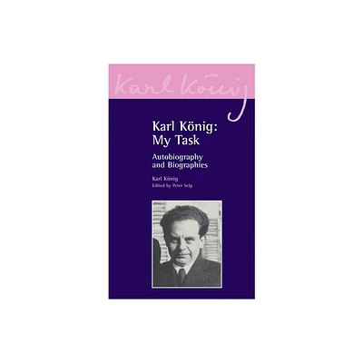 Karl Knig: My Task - (Karl Knig Archive) (Paperback)