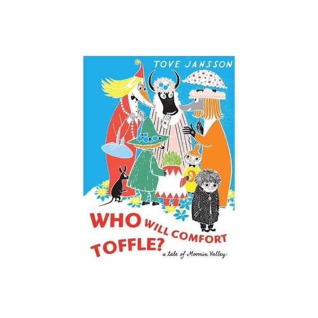 Who Will Comfort Toffle - (Moomin Picture Books) by Tove Jansson (Hardcover)