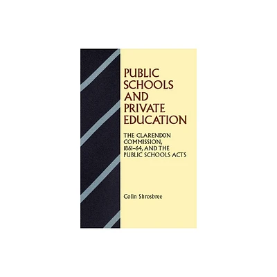 Public Schools and Private Education - by Colin Shrosbree (Paperback)