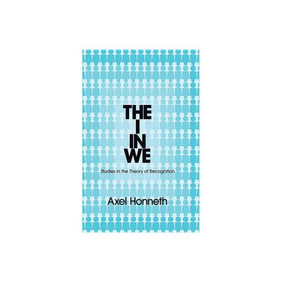 The I in We - by Axel Honneth (Paperback)