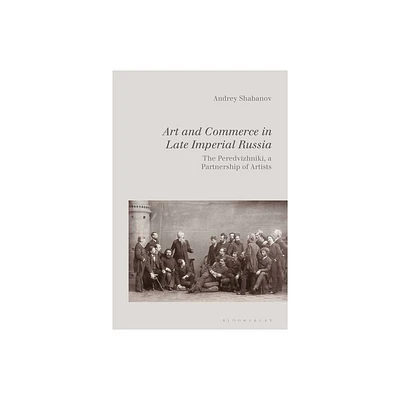 Art and Commerce in Late Imperial Russia - by Andrey Shabanov (Paperback)