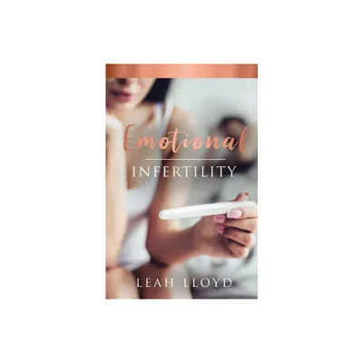 Emotional Infertility - by Leah Lloyd (Paperback)