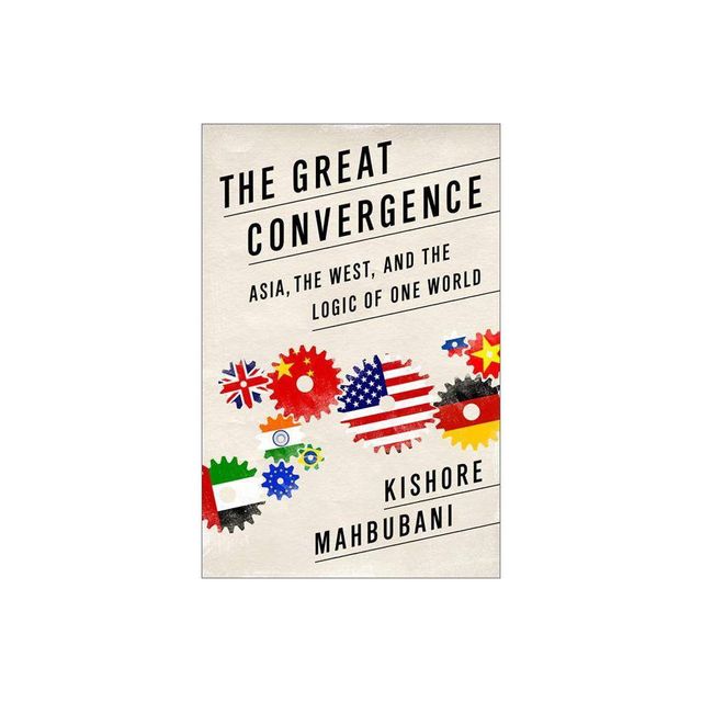 Great Convergence - by Kishore Mahbubani (Paperback)