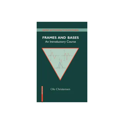 Frames and Bases - (Applied and Numerical Harmonic Analysis) by Ole Christensen (Hardcover)