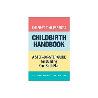 The First-Time Parents Childbirth Handbook - (First-Time Moms Handbook) by Stephanie Mitchell (Paperback)