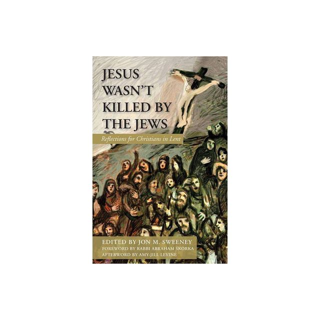 Jesus Wasnt Killed by the Jews: Reflections for Christians in Lent - by Jon M Sweeney (Paperback)