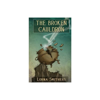 The Broken Cauldron - by Lorna Smithers (Paperback)