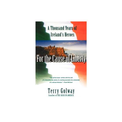 For the Cause of Liberty - by Terry Golway (Paperback)