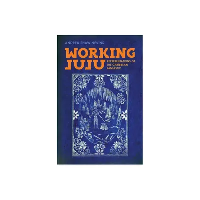 Working Juju - by Andrea Shaw Nevins (Hardcover)