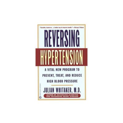 Reversing Hypertension - by Julian Whitaker (Paperback)