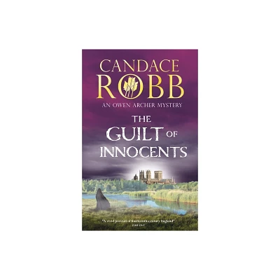 The Guilt of Innocents - (Owen Archer Mystery) by Candace Robb (Paperback)