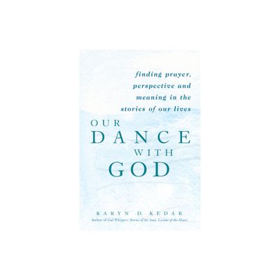 Our Dance with God - by Karyn D Kedar (Paperback)