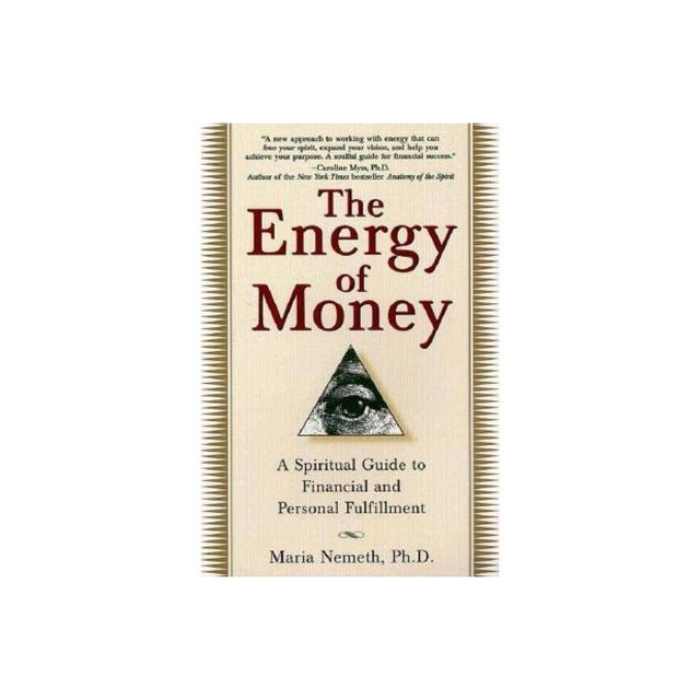 The Energy of Money: A Spiritual by Nemeth Ph.D., Maria