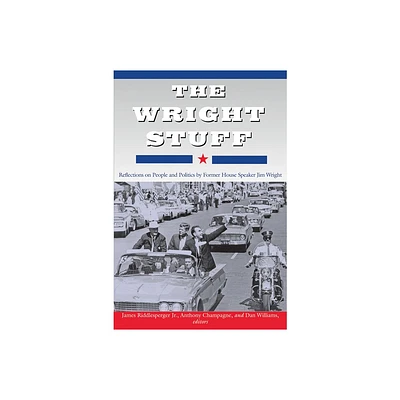 The Wright Stuff - by James W Riddlesperger & Anthony Champagne & Daniel E Williams (Hardcover)