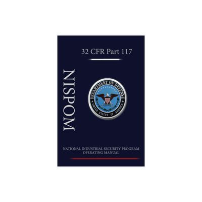 National Industrial Security Program Operating Manual (NISPOM) - by Department of Defense (Paperback)