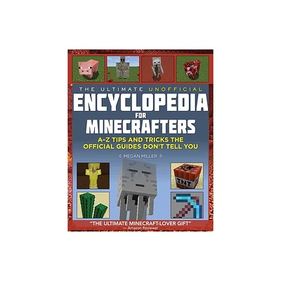 The Ultimate Unofficial Encyclopedia for Minecrafters - by Megan Miller (Hardcover)