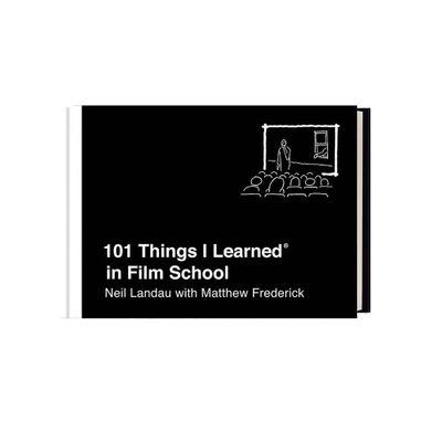 101 Things I Learned(r) in Film School - by Neil Landau & Matthew Frederick (Hardcover)