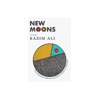 New Moons - by Kazim Ali (Paperback)