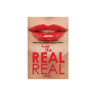 The Real Real - by Emma McLaughlin & Nicola Kraus (Paperback)