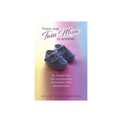 From One Twin Mum to Another - by Julie Ann Bryant (Paperback)