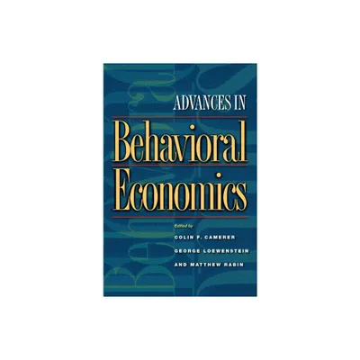 Advances in Behavioral Economics - (The Roundtable Behavioral Economics) by Colin F Camerer & George Loewenstein & Matthew Rabin (Paperback)