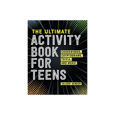 The Ultimate Activity Book for Teens - by Valerie Deneen (Paperback)