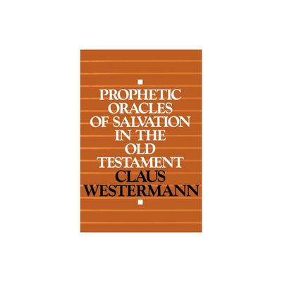 Prophetic Oracles of Salvation in the Old Testament - by Claus Westermann (Paperback)