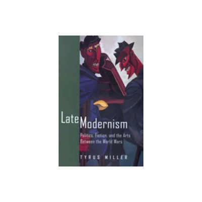 Late Modernism - by Tyrus Miller (Paperback)