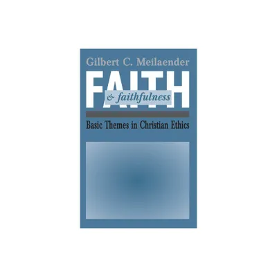 Faith and Faithfulness - by Gilbert C Meilaender (Paperback)