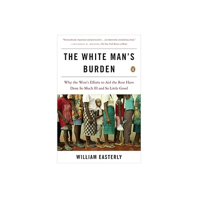 The White Mans Burden - Annotated by William Easterly (Paperback)