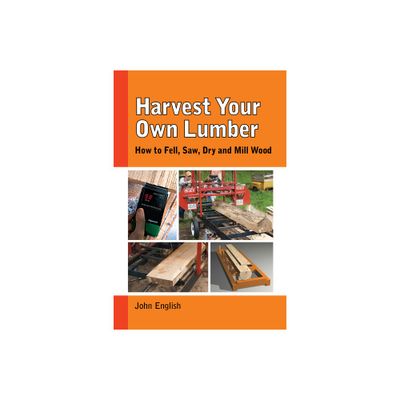 Harvest Your Own Lumber - by John English (Paperback)