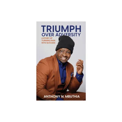 Triumph Over Adversity - by Anthony N Mbuthia (Paperback)