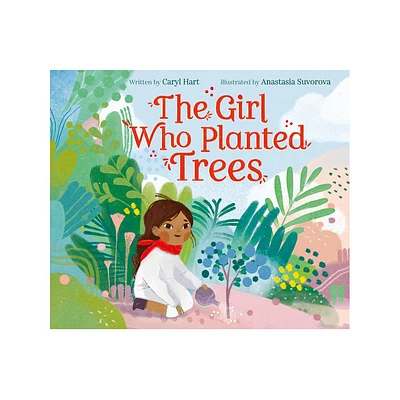 The Girl Who Planted Trees - by Caryl Hart (Hardcover)