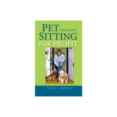 Pet Sitting for Profit - 3rd Edition by Patti J Moran (Hardcover)