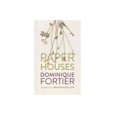 Paper Houses - by Dominique Fortier (Paperback)