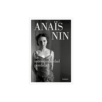 La Intemporalidad Perdida Y Otros Relatos / Waste of Timelessness, and Other Early Stories - by Anas Nin (Paperback)