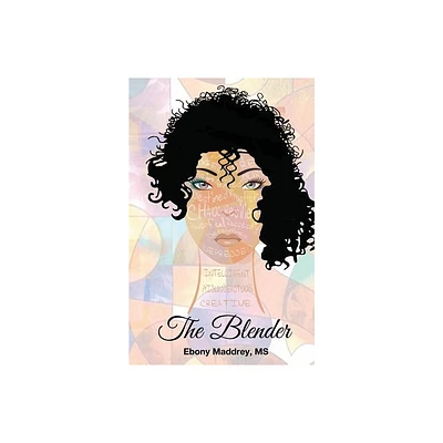 The Blender - by Ebony Maddrey (Paperback)