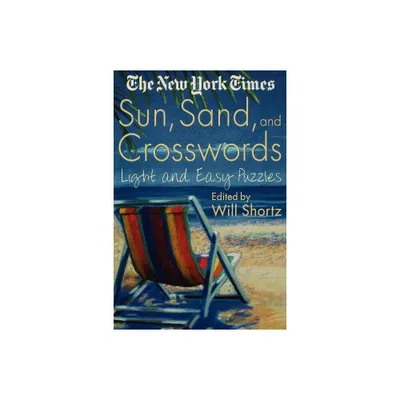 The New York Times Sun, Sand and Crosswords - by Will Shortz & New York Times (Paperback)